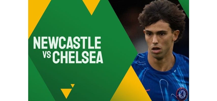 Soi kèo trận Newcastle vs Chelsea ngày 02h45 ngày 31/10/2024