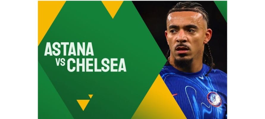 Soi kèo trận FC Astana vs Chelsea UECL 2024/2025 lúc 22h30 ngày 12/12/2024